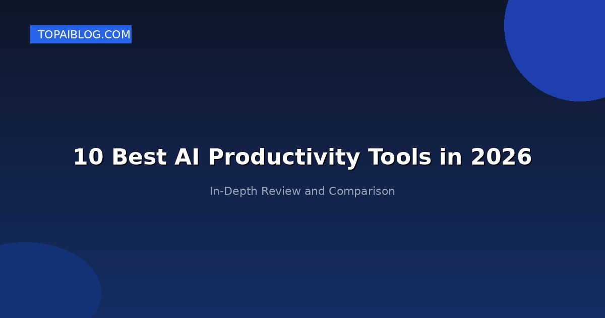 10 Best AI Productivity Tools in 2026 (Tested and Compared)