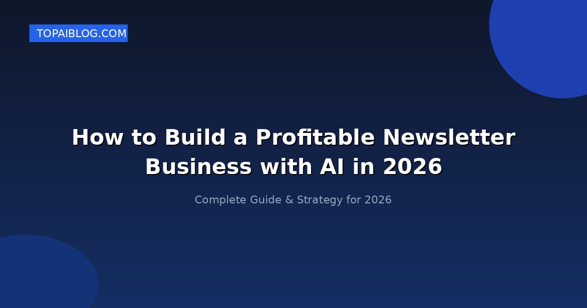How to Build a Profitable Newsletter Business with AI in 2026